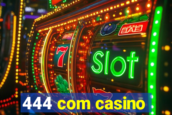 444 com casino